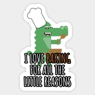 i love baking for all the little reasons Sticker